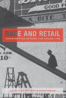 Race and Retail: Consumption Across the Color Line Paperback Rutgers University Press