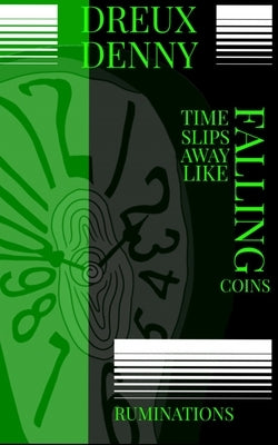 Time Slips Away Like Falling Coins: Ruminations Paperback Independently Published