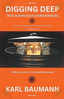 Digging Deep Into Auspicious Coincidences Paperback Karl Baumann