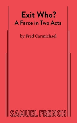 Exit Who? Paperback Samuel French, Inc.