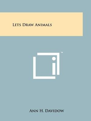 Lets Draw Animals Paperback Literary Licensing, LLC
