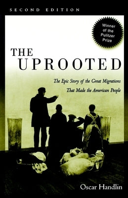 The Uprooted: The Epic Story of the Great Migrations That Made the American People Paperback University of Pennsylvania Press