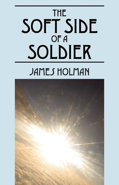 The Soft Side of a Soldier Paperback Outskirts Press