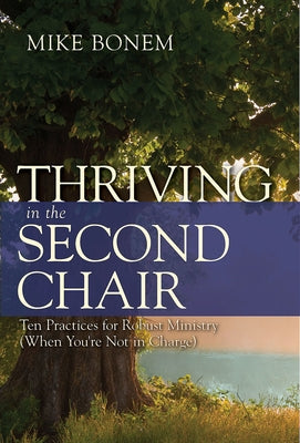 Thriving in the Second Chair: Ten Practices for Robust Ministry (When You're Not in Charge) Paperback Abingdon Press