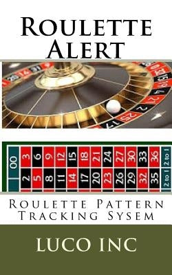 Roulette Alert: Roulette Pattern Tracking Sysem Paperback Createspace Independent Publishing Platform