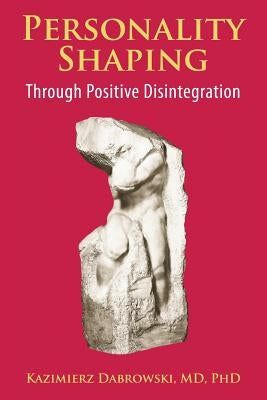 Personality-Shaping Through Positive Disintegration Paperback Red Pill Press