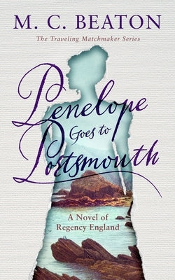 Penelope Goes to Portsmouth: A Novel of Regency England Paperback Blackstone Publishing