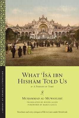 What ʿĪsā Ibn Hishām Told Us: Or, a Period of Time Paperback New York University Press