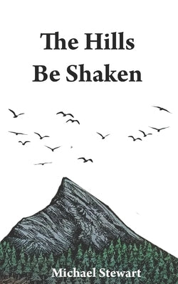 The Hills Be Shaken Paperback Independently Published