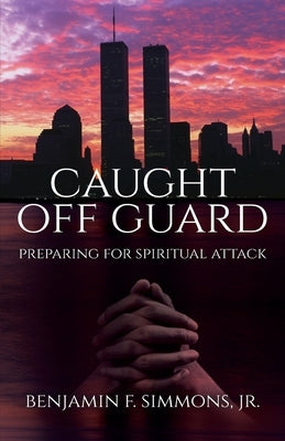 Caught Off Guard: Preparing for Spiritual Attack Paperback Trilogy Christian Publishing