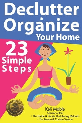 Declutter & Organize Your Home: 23 Simple Steps Paperback Cladd Publishing Inc.