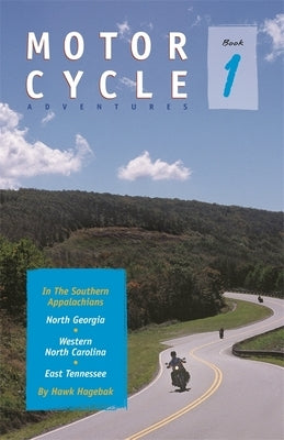 Motorcycle Adventures in the Southern Appalachians: North Georgia, Western North Carolina, East Tennessee Paperback University of Georgia Press