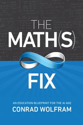 The Math(s) Fix: An Education Blueprint for the AI Age Paperback Wolfram Media