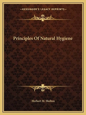 Principles of Natural Hygiene Paperback Kessinger Publishing