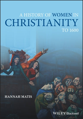 A History of Women in Christianity to 1600 Paperback Wiley-Blackwell