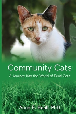 Community Cats: A Journey Into the World of Feral Cats Paperback Independently Published