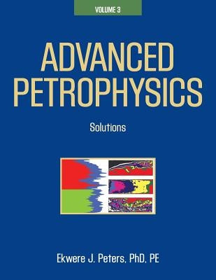 Advanced Petrophysics: Volume 3: Solutions Paperback Live Oak Book Company