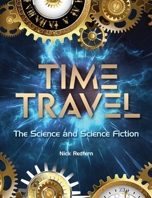 Time Travel: The Science and Science Fiction Paperback Visible Ink Press
