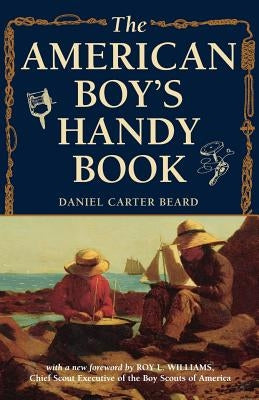 The American Boy's Handy Book: What to Do and How to Do It Paperback Derrydale Press