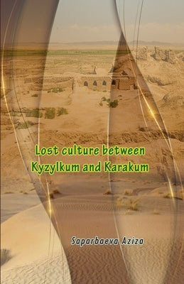 Lost culture between Kyzylkum and Karakum Paperback Taemeer Publications