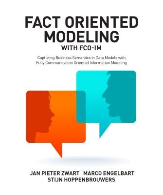 Fact Oriented Modeling with FCO-IM: Capturing Business Semantics in Data Models with Fully Communication Oriented Information Modeling Paperback Technics Publications