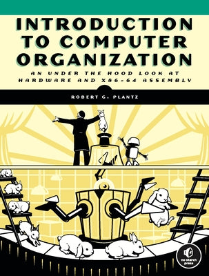 Introduction to Computer Organization: An Under the Hood Look at Hardware and X86-64 Assembly Paperback No Starch Press