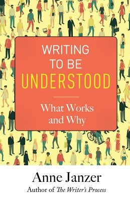Writing to Be Understood: What Works and Why Paperback Cuesta Park Consulting