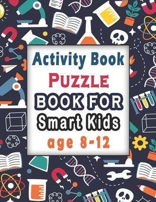Puzzle books for smart kids age 8-12: Activity Book for kids, Over 100 Mixed Brain Games for kids - Word search, Sudoku, Word Scramble, Tic tac toe an Paperback Independently Published