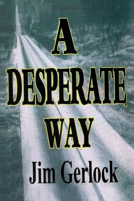 A Desperate Way Paperback Createspace Independent Publishing Platform