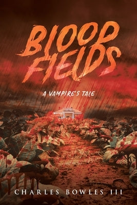 Blood Fields: A Vampire's Tale by Bowles, Charles