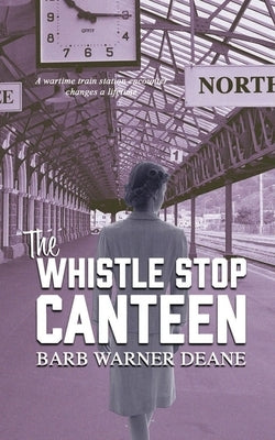 The Whistle Stop Canteen Paperback 49 West Publishing