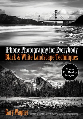 iPhone Photography for Everybody: Black & White Landscape Techniques Paperback Amherst Media