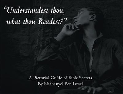 Understandest Thou, What Thou Readest?: A Pictorial Guide of Bible Secrets Paperback Trafford Publishing