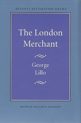 The London Merchant Paperback University of Nebraska Press