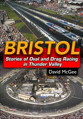 Bristol: Stories of Oval and Drag Racing in Thunder Valley Paperback Cartech