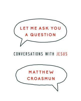Let Me Ask You a Question: Conversations with Jesus Paperback Upper Room Books