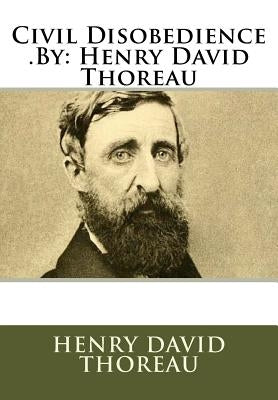 Civil Disobedience .By: Henry David Thoreau Paperback Createspace Independent Publishing Platform