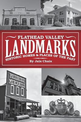 Flathead Valley Landmarks: Historic Homes & Places of the Past Paperback Word Exo Inc