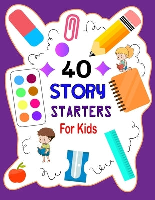 Story Starters For Kids: Story Starters Kindergarten and 1st Grade, Story Starter Journal For Kids To Get Creative Paperback Independently Published