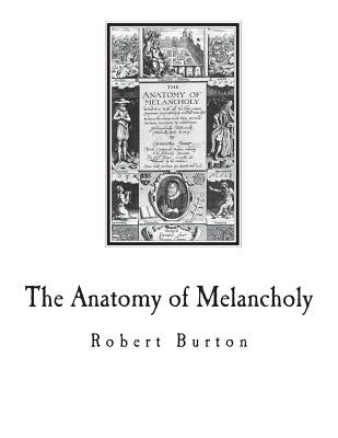 The Anatomy of Melancholy: A Multi-Discipline Book on Melancholy Paperback Createspace Independent Publishing Platform