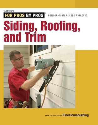 Siding, Roofing, and Trim: Completely Revised and Updated Paperback Taunton Press