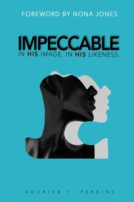Impeccable: In His Image. in His Likeness. Paperback Independently Published