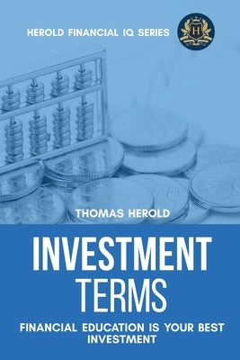 Investment Terms - Financial Education Is Your Best Investment Paperback Thomas Herold