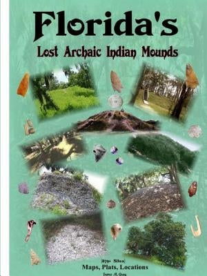 Florida's Lost Archaic Indian Mounds Paperback Lulu.com