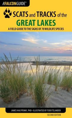 Scats and Tracks of the Great Lakes: A Field Guide to the Signs of 70 Wildlife Species Paperback Falcon Press Publishing