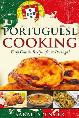 Portuguese Cooking ***Black and White Edition***: Easy Classic Recipes from Portugal Paperback Createspace Independent Publishing Platform