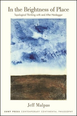 Paperback book titled "In the Brightness of Place: Topological Thinking with and After Heidegger" published by SUNY Press.