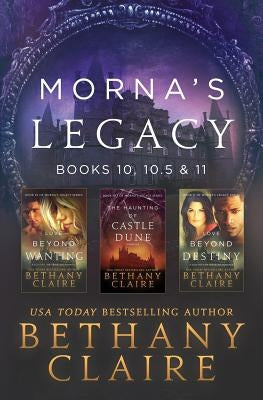 Morna's Legacy: Books 10, 10.5 & 11: Scottish, Time Travel Romances Paperback Bethany Claire Books, LLC
