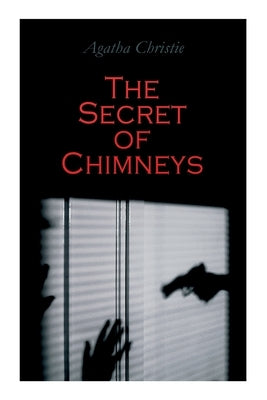 The Secret of Chimneys: Murder Mystery Classic Paperback E-Artnow