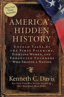 America's Hidden History: Untold Tales of the First Pilgrims, Fighting Women, and Forgotten Founders Who Shaped a Nation Paperback Harper Paperbacks